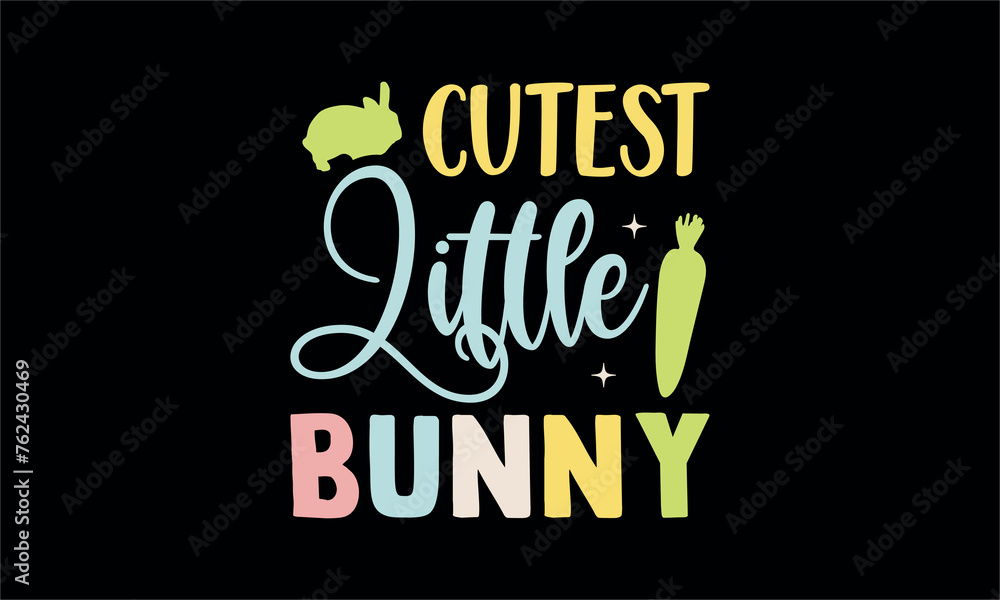 cutest little bunny-Christian Easter t shirt design,  Hand drawn lettering phrase, Hand written vector sign, Bundle,Retro easter svg,funny easter svg,Printable Vector Illustration,Holiday,Cut Files Cr