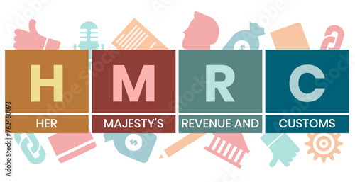 HMRC Her Majesty's Revenue and Customs - non-ministerial department of the UK Government responsible for the collection of taxes, acronym text concept background
