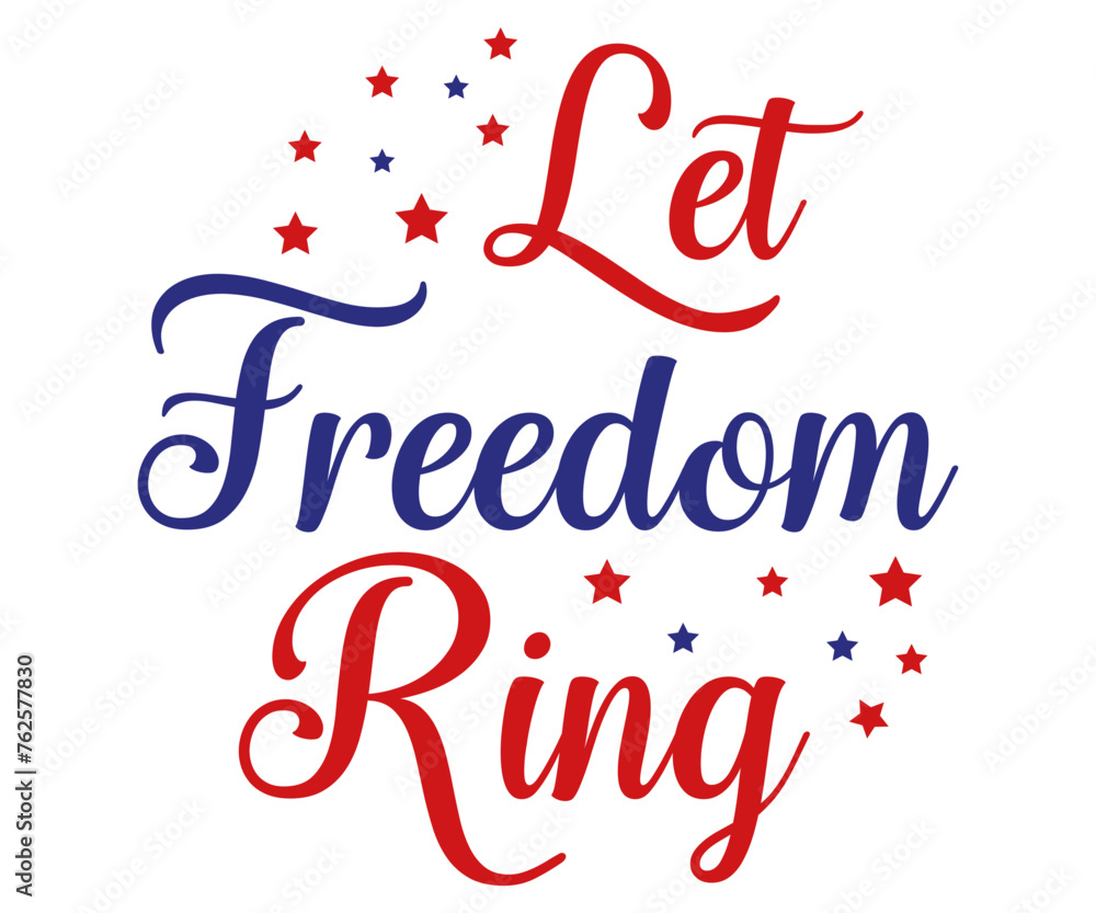 let freedom ring  Svg,4th of July,America Day,independence Day,USA Flag,Us Holidays,Patriotic,All American T-shirt