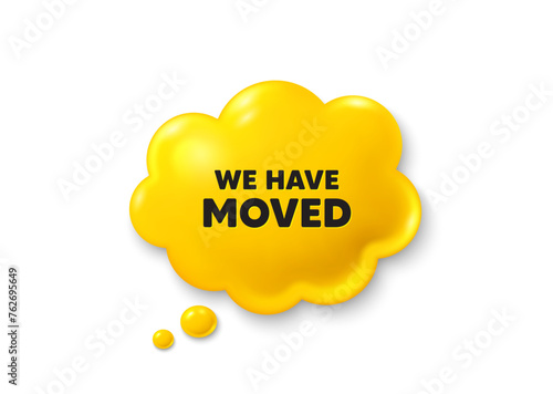 We have moved. Comic speech bubble 3d icon. Move new address sign. Place relocate symbol. We have moved chat offer. Speech bubble comic banner. Discount balloon. Vector