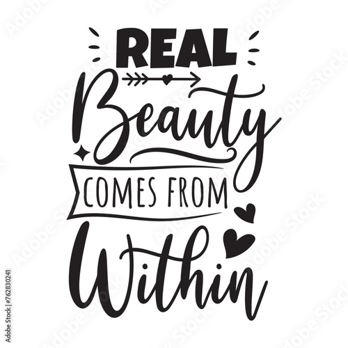 Real Beauty Comes From Within. Vector Design on White Background