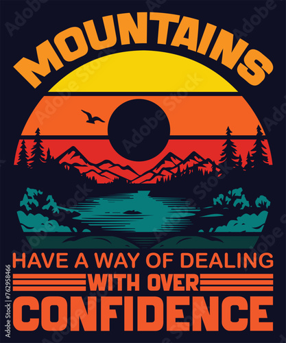 Mountains Have a Way of Dealing With Over Confidence: Adventure Motivational Quote Design, T shirt Art, Retro Background Hiking Art, Hiking Camping Design, etc.