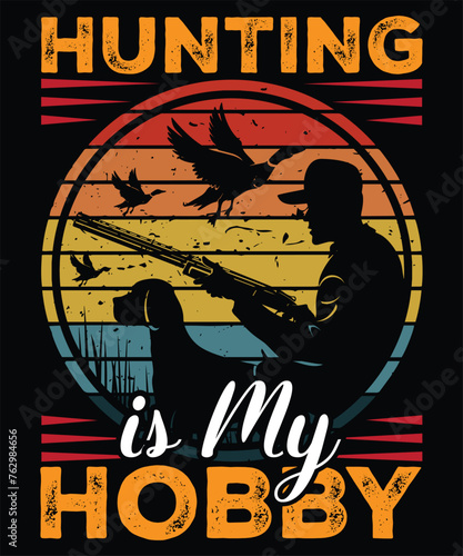 Hunting is My Hobby: Hunting Motivation Quote, Retro Design, Vintage Hunting Background, Hunting Sticker Art, Poster, Wall Art Vector etc. photo