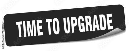 time to upgrade sticker. time to upgrade label