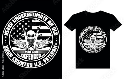 Never underestimate an old man who defended your country u.s. veteran t-shirt design