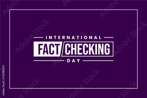 International Fact Checking Day Holiday concept
