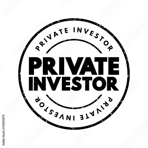 Private Investor - person or company that invests their own money into a company, text concept stamp