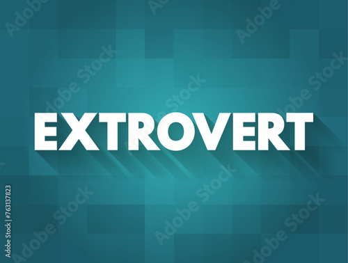 Extrovert are those who enjoy being around other people, text concept background