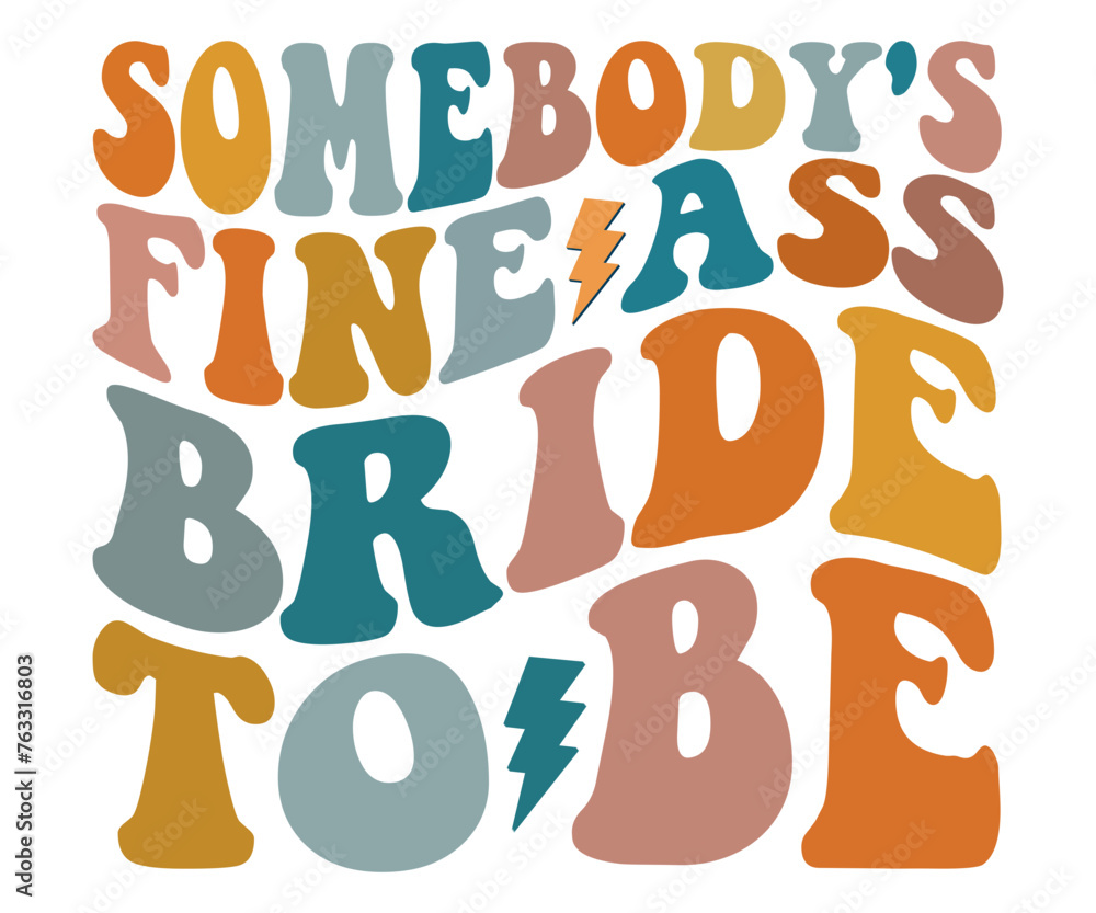 Somebody's Fine Ass Bride To Be,Retro Groovy,Bachelorette PartySvg,T-shirt,Typography,Svg Cut File,Commercial Use,Instant Download 