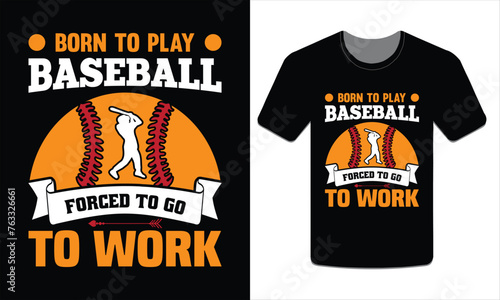 Born to play baseball forced to go to work, Baseball t-shirt design Vector Art