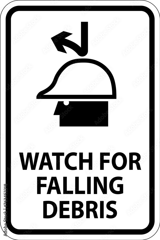 Danger Sign, Watch For Falling Debris Danger Sign, Watch For Falling Debris
