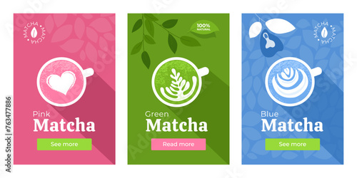Matcha latte banners set. Design template of green, blue and pink color matcha tea. Cup of healthy natural vegan beverage vector illustration. Japanese drink of pure organic powder, fruit and flower