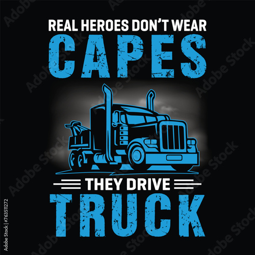 real heroes don't wear capes they drive truck