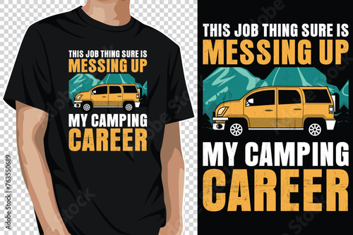 This Job Thing Sure Is Messing Up My Camping Career, Camping SVG Design, Print on T-shirts, Mugs, Birthday Cards, Wall Decals, Stickers, Birthday Party Decorations, Cuts and More Use.