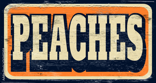 Aged and worn vintage peaches sign