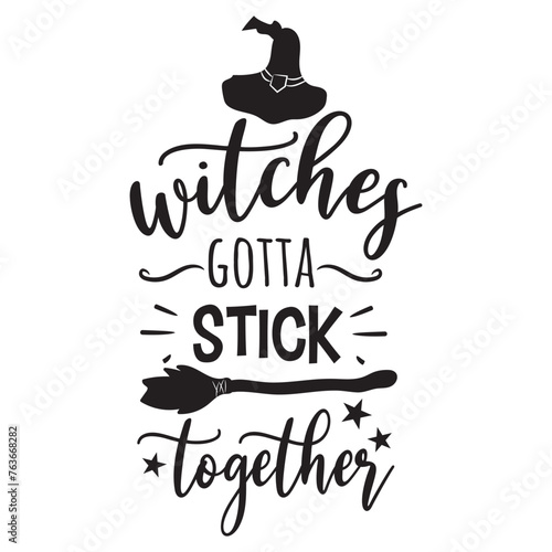 Witches Gotta Stick Together Vector Design on White Background