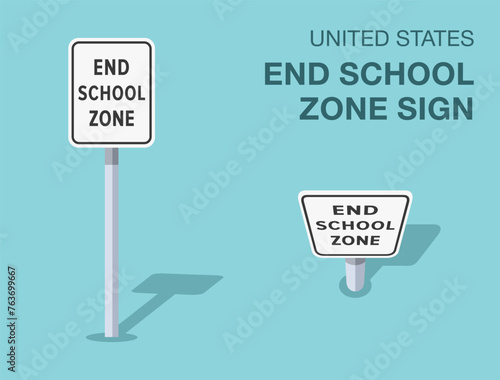 Traffic regulation rules. Isolated United States end school zone road sign. Front and top view. Flat vector illustration template.