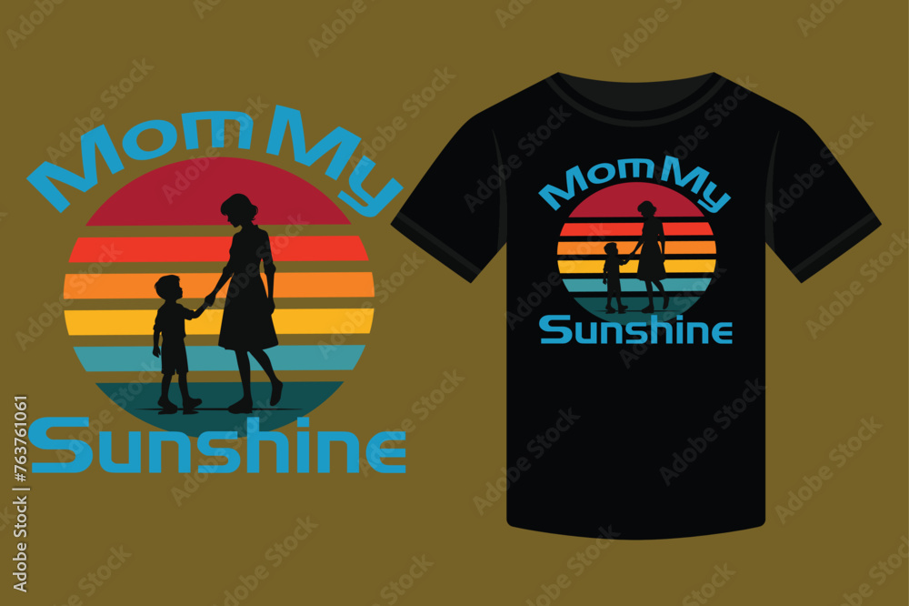 Mother's Day Mom My Sunshine Typography T-shirt design