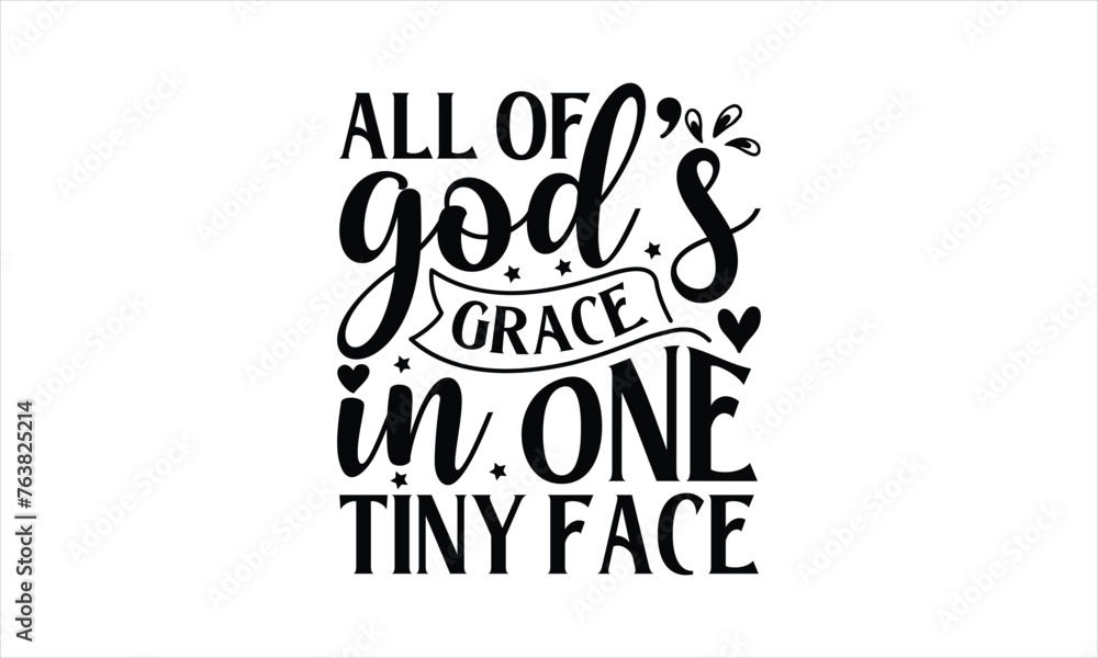 All of god’s grace in one tiny face - Beer T-Shirt Design, Brew, Hand Drawn Lettering Phrase, For Cards Posters And Banners, Template. 