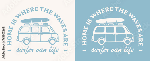 Surfer van life home is where the waves are lettering boho retro aesthetic. Vanlife surfing road trip surf quotes minimalist logo art illustration shirt design text clothing and print vector cut file.