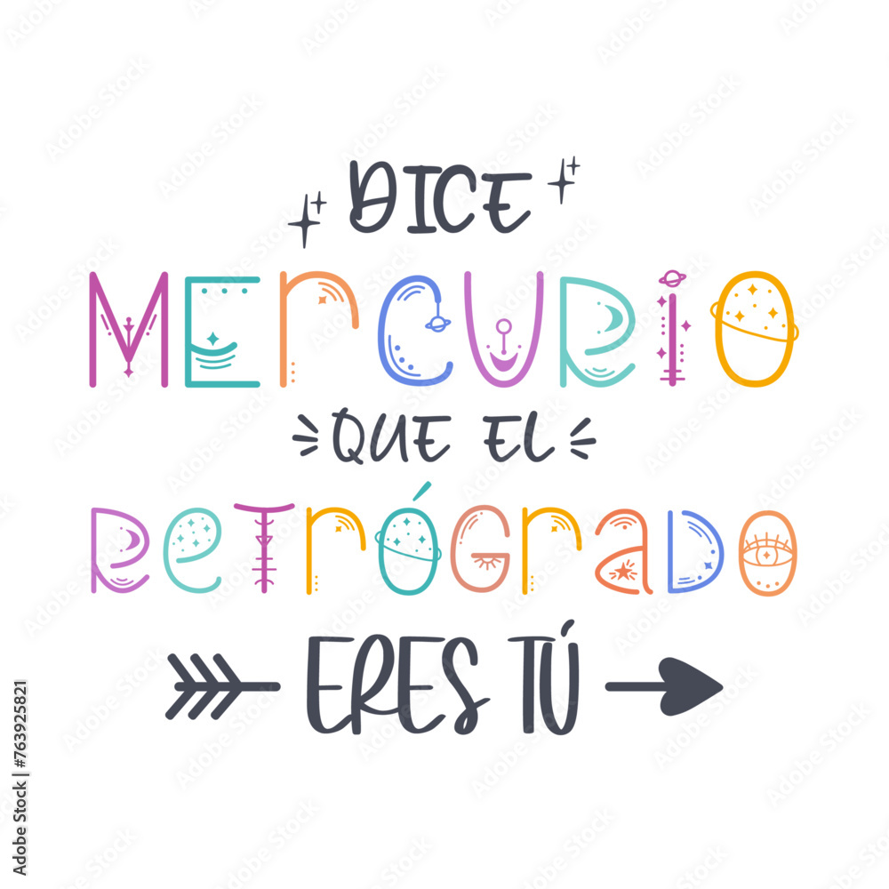 Mercurio dice que el retrógrado eres tu, letras en español, frases irónicas, concepto, diseño divertido, lettering, diseño merchandising