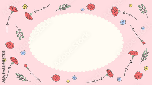 Carnation background frame inspired by Mother's Day, cute hand drawn illustration / 母の日をイメージしたカーネーションの背景フレーム、かわいい手描きイラスト