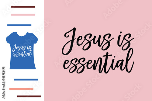  Jesus is essential t shirt design