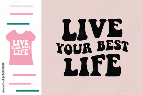 Live your best life t shirt design 