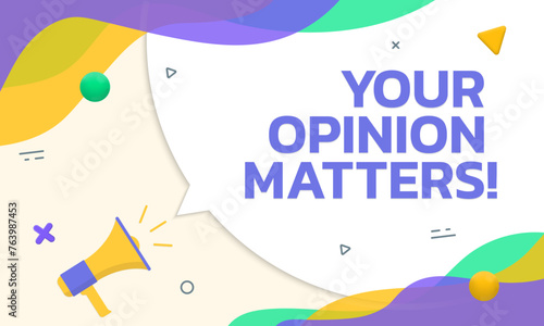 Your opinion matters banner. Customer feedback concept with abstract background and speech bubble. Vector illustration.