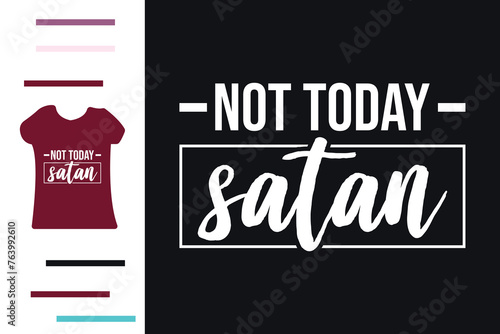 Not today satan t shirt design