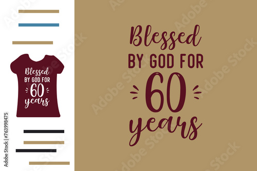 Blessed by god for 60 years t shirt design 