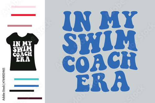 In my swim coach era t shirt design