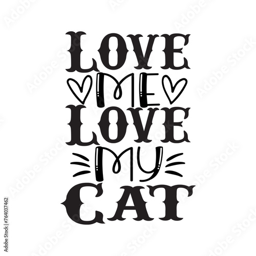 Love Me Love My Cat SVG Cut File