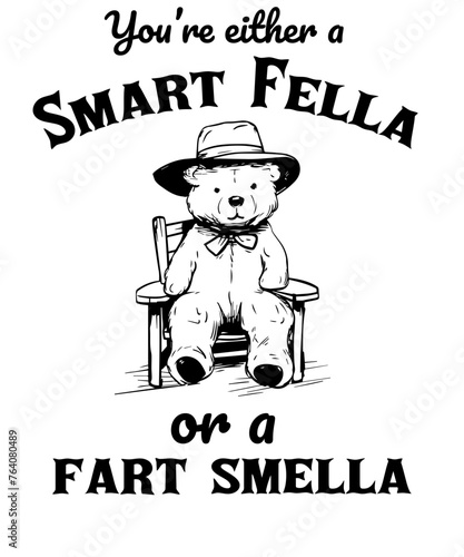 You're either a smart fella or a fart smella bear Funny Vintage Animal Saying for Print on T-shirt, Apparel, Sweatshirt, graphic tee digital download file SVG vector file illustration