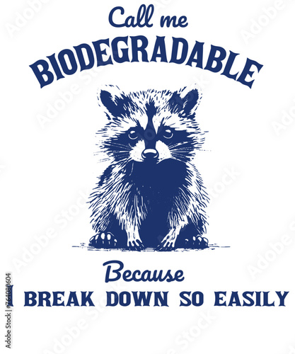 Call me biodegradable because I break down so easily raccoon Funny Vintage Animal Saying for Print on T-shirt, Apparel, Sweatshirt, graphic tee digital download file SVG vector file illustration