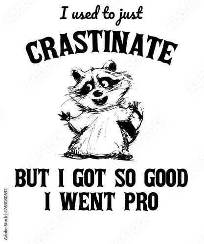 I used to just crastinate but i got so good i went pro  Raccoon Vintage Animal Saying for Print on T-shirt, Apparel, Sweatshirt, graphic tee digital download file SVG vector file illustration