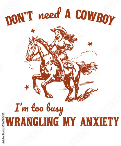 Don't need a Cowboy I'm too busy wrangling my anxiety Funny Vintage Animal Saying for Print on T-shirt, Apparel, Sweatshirt, graphic tee digital download file SVG vector file illustration