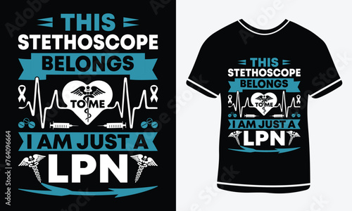 This stethoscope belongs to me i am just a lpn - Nurse T shirt design - vector art - Print 