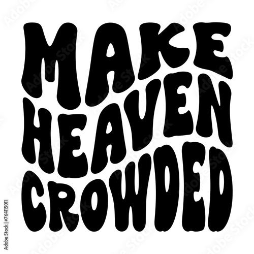 Make Heaven Crowded