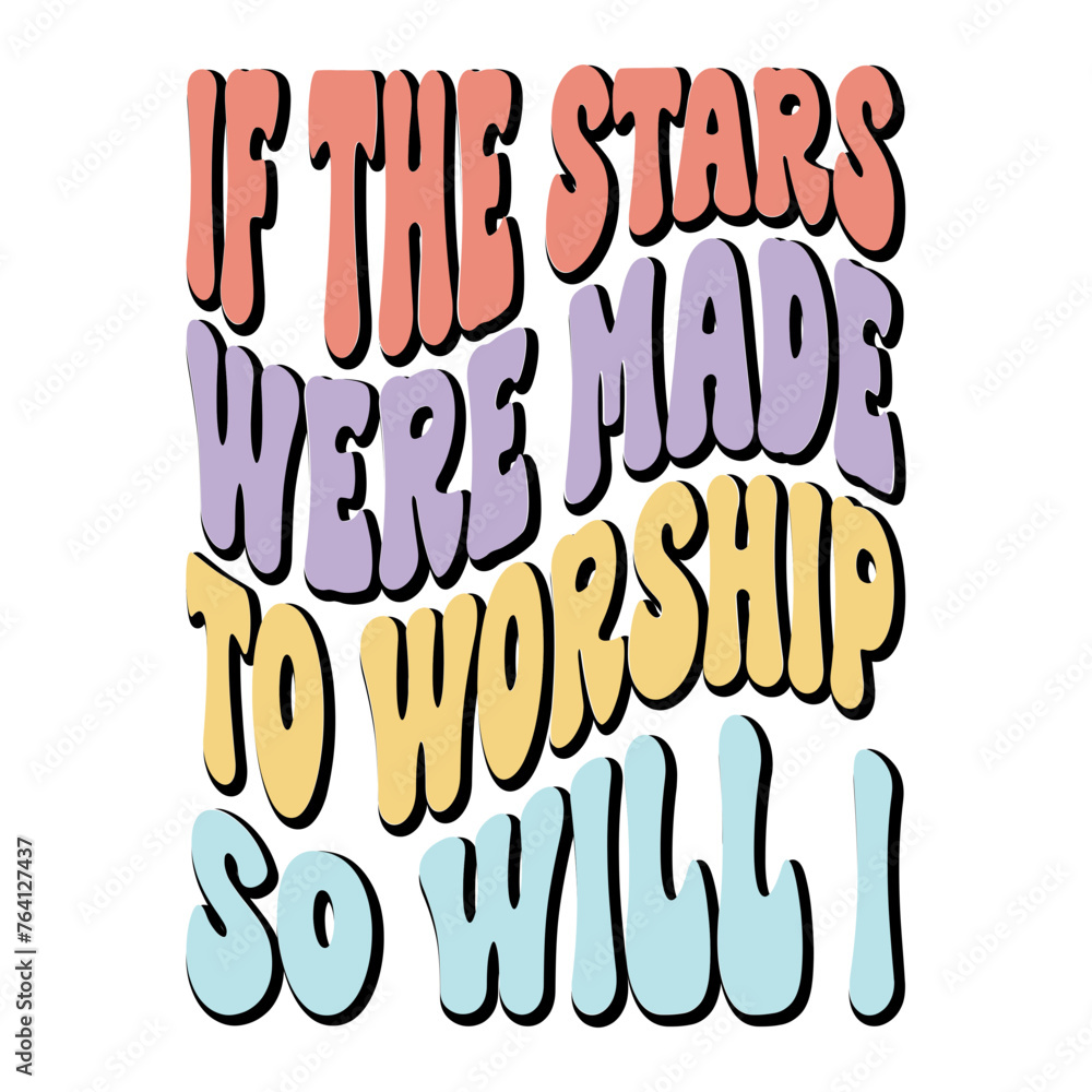 If The Stars Were Made To Worship So Will I Svg