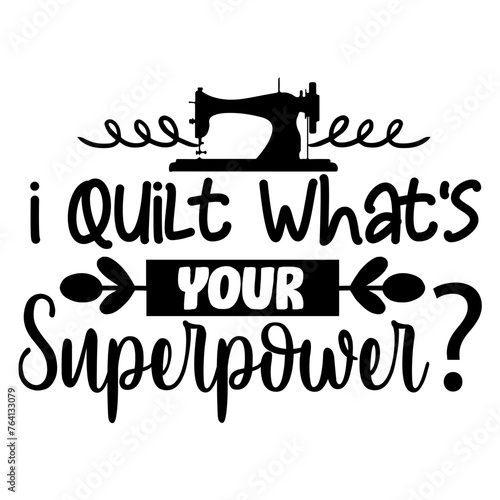 i quilt what s your superpower svg