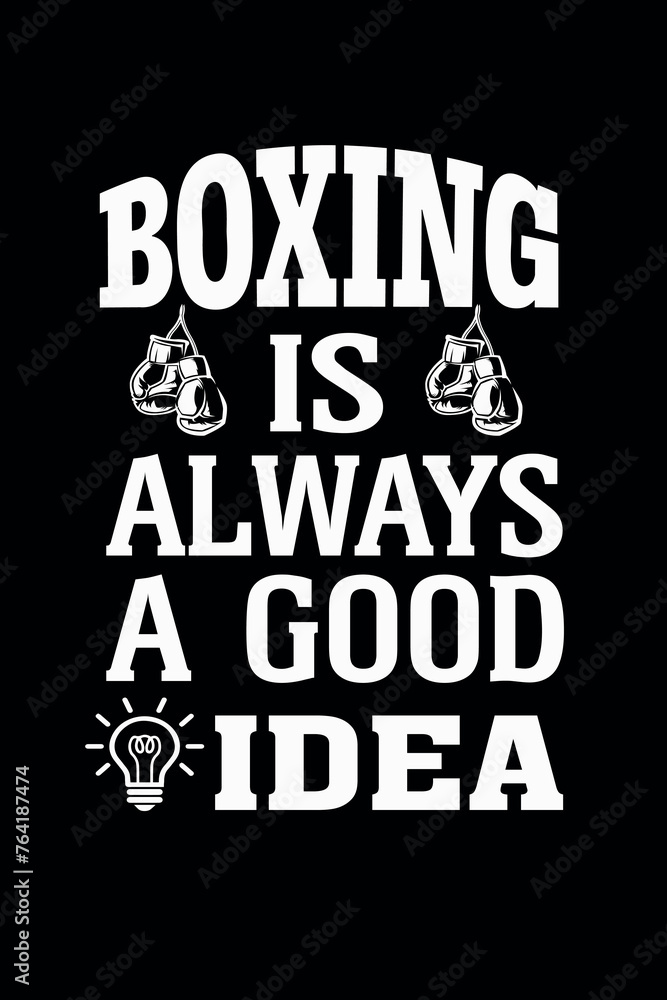 Boxing is always a good Idea t-shirt design
