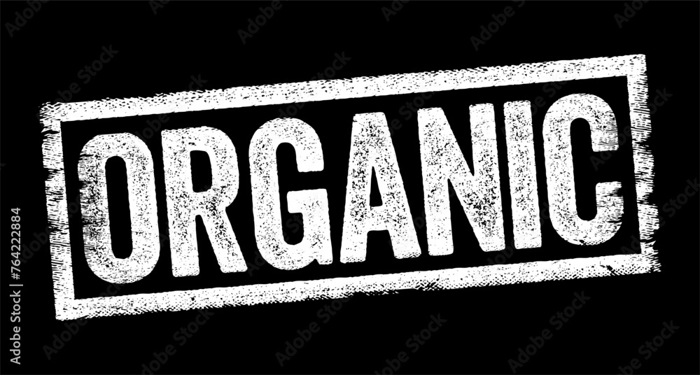 Fototapeta premium Organic - food or farming methods production without the use of chemical fertilizers, pesticides, or other artificial chemicals, text stamp concept background