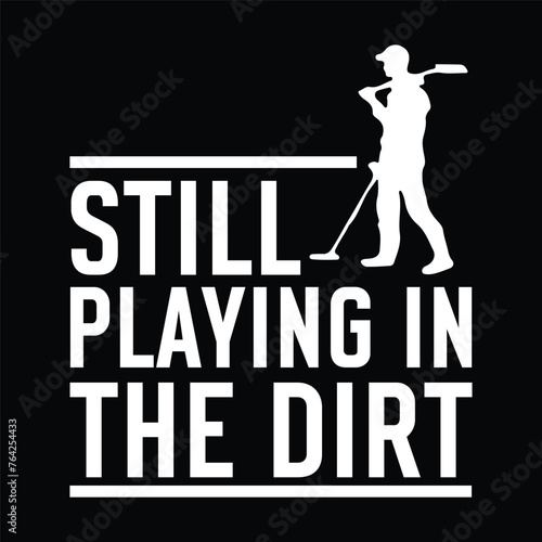 still playing in the dirt