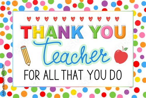 Thank You Teacher For All That You Do. Happy Teacher Appreciation Week school banner. 