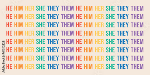 LGBTQ+ sexual identity pride concept. Typography pattern background with gender pronouns ''He Him Her She They Them'' text