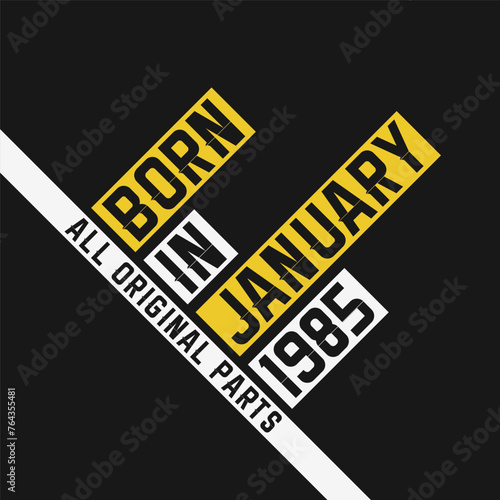 Born in January 1985, All Original Parts. Vintage Birthday celebration for January 1985