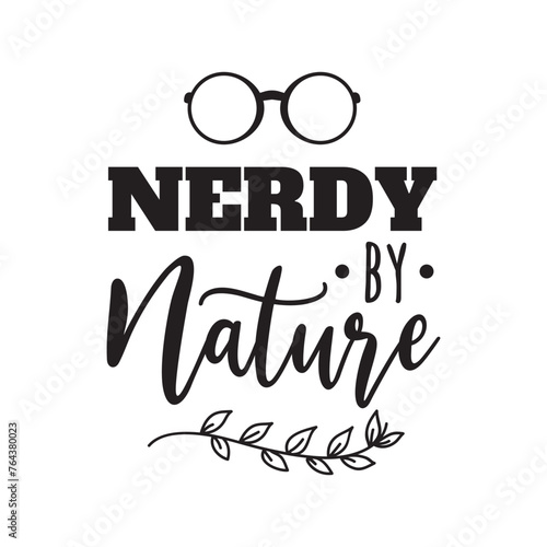 Nerdy By Nature Vector Design on White Background