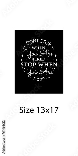 Dont stop when you are tired stop when you are done
