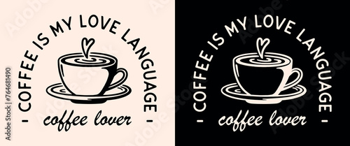 Coffee is my love language lettering badge apparel clothing shirt logo. Vintage retro dark academia aesthetic cappuccino latte art lover cup drawing illustration for barista. Print poster text vector.